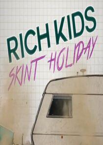 Rich Kids, Skint Holiday Rich Kids, Skint Holiday
