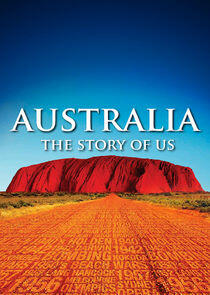 Australia: The Story of Us Australia: The Story of Us