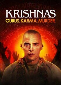 Krishnas: Gurus. Karma. Murder. Krishnas: Gurus. Karma. Murder.