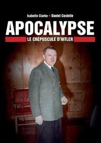 Apocalypse : Le crépuscule d'Hitler Apocalypse : Le crépuscule d'Hitler