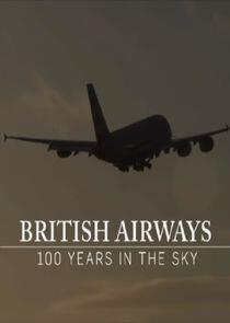 British Airways: 100 Years in the Sky British Airways: 100 Years in the Sky