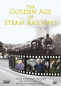 The Golden Age of Steam Railways The Golden Age of Steam Railways