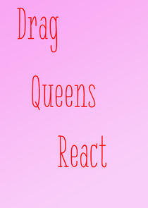 Drag Queens React Drag Queens React
