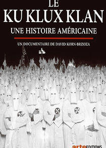 Ku Klux Klan, Une histoire américaine Ku Klux Klan, Une histoire américaine