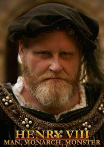 Henry VIII: Man, Monarch, Monster Henry VIII: Man, Monarch, Monster