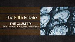 The Cluster: New Brunswick's Mysterious Illness The Cluster: New Brunswick's Mysterious Illness