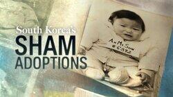 South Korea's Sham Adoptions South Korea's Sham Adoptions