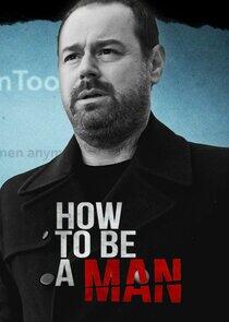 Danny Dyer: How to Be a Man Danny Dyer: How to Be a Man