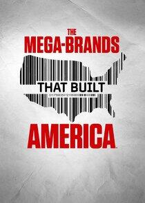 The Mega-Brands That Built America - Season 1 The Mega-Brands That Built America - Season 1