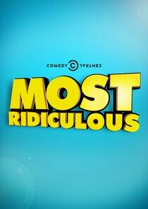 Most Ridiculous... Most Ridiculous...