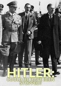Hitler: Could He Have Been Stopped? Hitler: Could He Have Been Stopped?