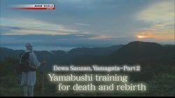 Dewa Sanzan, Yamagata - Part 2 Yamabushi Training for Death and Rebirth Dewa Sanzan, Yamagata - Part 2 Yamabushi Training for Death and Rebirth