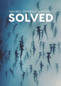 Nature's Strangest Mysteries: Solved Nature's Strangest Mysteries: Solved