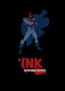 Ink! Alter Egos Exposed Ink! Alter Egos Exposed