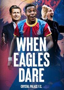 When Eagles Dare: Crystal Palace F.C. When Eagles Dare: Crystal Palace F.C.