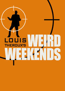 Louis Theroux's Weird Weekends Louis Theroux's Weird Weekends