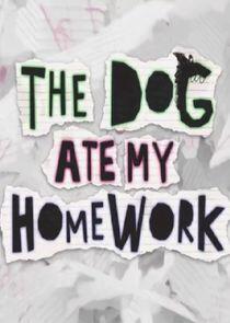 The Dog Ate My Homework The Dog Ate My Homework