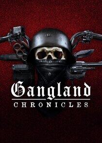Gangland Chronicles Gangland Chronicles