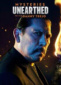 Mysteries Unearthed with Danny Trejo Mysteries Unearthed with Danny Trejo