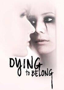 Dying to Belong Dying to Belong