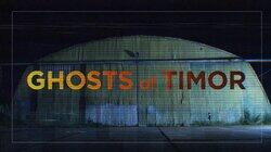 Ghosts of Timor (Part 1) Ghosts of Timor (Part 1)