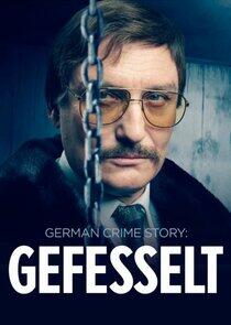 German Crime Story: Gefesselt German Crime Story: Gefesselt
