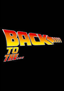 Back to the... Back to the...