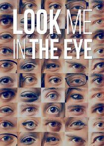 Look Me in the Eye Look Me in the Eye