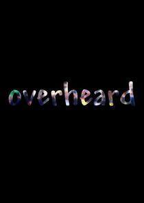 Overheard Overheard