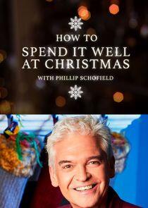 How to Spend It Well at Christmas with Phillip Schofield How to Spend It Well at Christmas with Phillip Schofield
