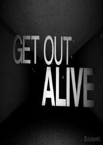 Get Out Alive Get Out Alive