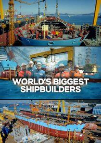 World's Biggest Shipbuilders World's Biggest Shipbuilders