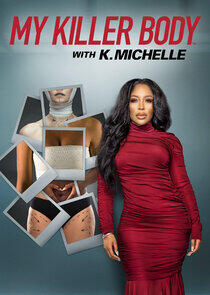My Killer Body with K. Michelle My Killer Body with K. Michelle
