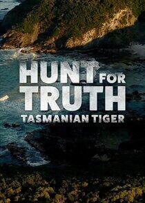 Hunt for Truth: Tasmanian Tiger Hunt for Truth: Tasmanian Tiger