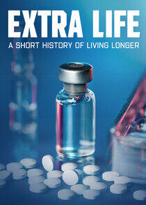 Extra Life: A Short History of Living Longer Extra Life: A Short History of Living Longer