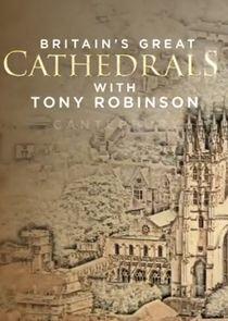 Britain's Great Cathedrals with Tony Robinson Britain's Great Cathedrals with Tony Robinson