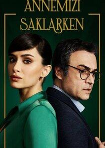 Annemizi Saklarken - Season 1 Annemizi Saklarken - Season 1
