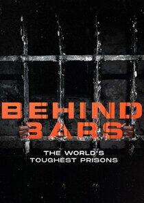 Behind Bars: The World's Toughest Prisons Behind Bars: The World's Toughest Prisons