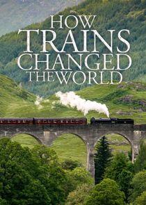 How Trains Changed the World How Trains Changed the World