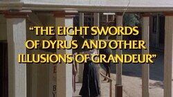 The Eight Swords of Dyrus and Other Illusions of Grandeur The Eight Swords of Dyrus and Other Illusions of Grandeur