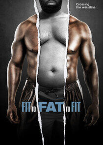 Fit to Fat to Fit Fit to Fat to Fit