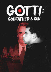 Gotti: Godfather & Son Gotti: Godfather & Son
