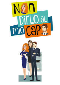 Non dirlo al mio capo! - Season 1 Non dirlo al mio capo! - Season 1