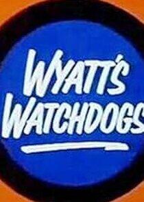 Wyatt's Watchdogs Wyatt's Watchdogs