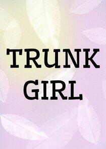Trunk Girl Trunk Girl