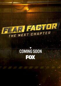 Fear Factor: The Next Chapter Fear Factor: The Next Chapter
