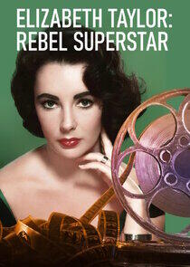 Elizabeth Taylor: Rebel Superstar Elizabeth Taylor: Rebel Superstar