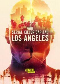 Serial Killer Capital: Los Angeles Serial Killer Capital: Los Angeles