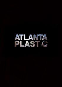 Atlanta Plastic - Season 1 Atlanta Plastic - Season 1
