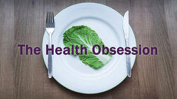 The Health Obsession The Health Obsession